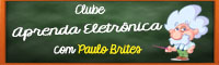 Clube Aprenda Eletrônica de com Paulo Brites